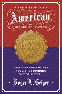 Roger L. Geiger - History of American Higher Education, Häftad