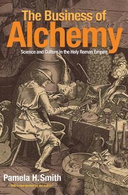 Pamela H. Smith - Business of Alchemy, Häftad