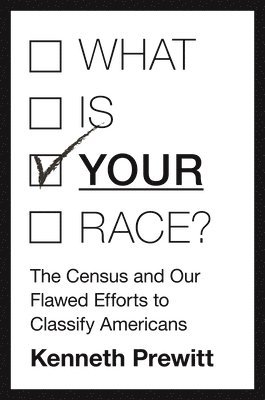 Kenneth Prewitt - What Is "Your" Race?, Häftad