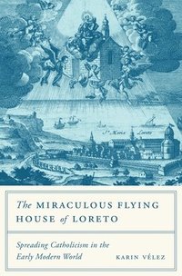bokomslag The Miraculous Flying House of Loreto