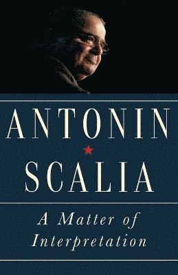 Antonin Scalia, Amy Gutmann - Matter of Interpretation, Häftad