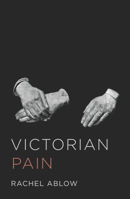 Rachel Ablow - Victorian Pain, Inbunden