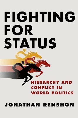 Jonathan Renshon - Fighting for Status, Häftad