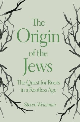 Steven Weitzman - Origin of the Jews, Inbunden