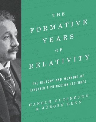 Hanoch Gutfreund, Jürgen Renn, Jurgen Renn - Formative Years of Relativity, Inbunden
