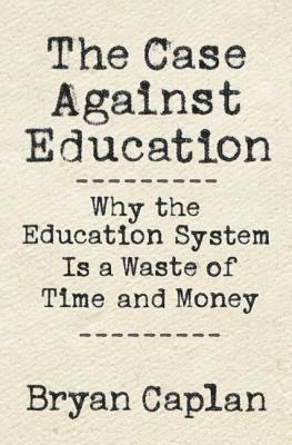 The Case against Education 1