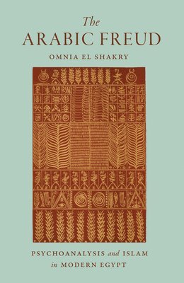 Omnia El Shakry - Arabic Freud, Inbunden