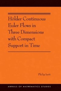 bokomslag Hlder Continuous Euler Flows in Three Dimensions with Compact Support in Time