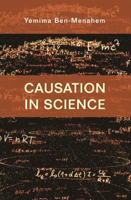 Yemima Ben-Menahem - Causation in Science, Inbunden