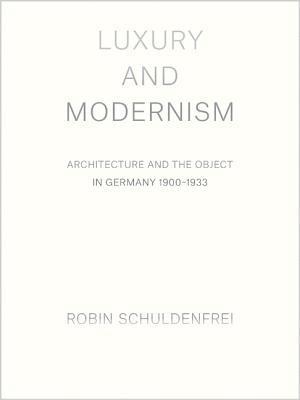 Robin Schuldenfrei - Luxury and Modernism, Inbunden