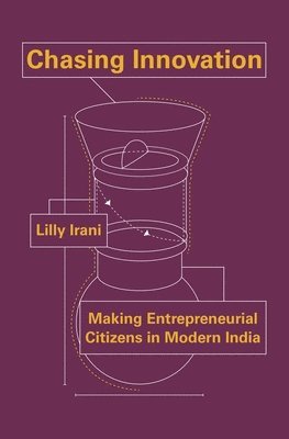 Lilly Irani - Chasing Innovation, Häftad