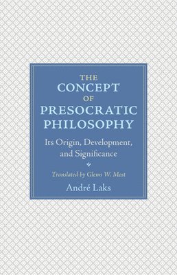 André Laks, Andre Laks - Concept of Presocratic Philosophy, Inbunden