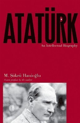 M. Şükrü Hanioğlu - Atatürk, Häftad
