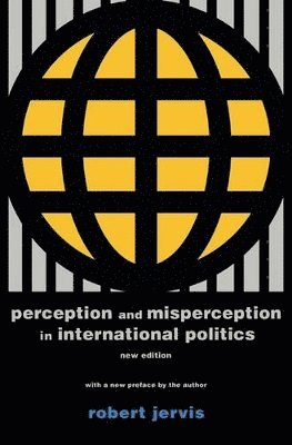 Robert Jervis - Perception and Misperception in International Politics, Häftad