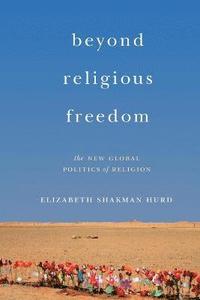 bokomslag Beyond Religious Freedom