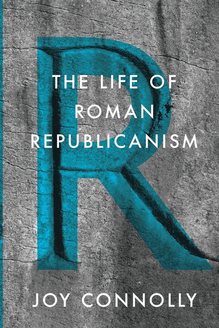 Joy Connolly - Life of Roman Republicanism, Häftad