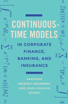 Continuous-Time Models in Corporate Finance, Banking, and Insurance