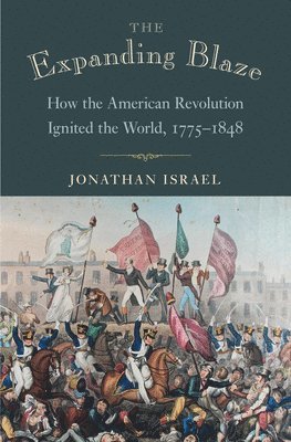 Jonathan Israel - Expanding Blaze, Inbunden
