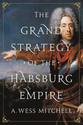 The Grand Strategy of the Habsburg Empire 1