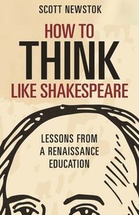 bokomslag How to Think like Shakespeare