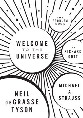 Neil deGrasse Tyson, Michael A. Strauss, J. Richard Gott - Welcome to the Universe, Häftad