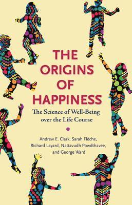 Andrew Clark, Sarah Flèche, Richard Layard, Nattavudh Powdthavee, George Ward - Origins of Happiness, Inbunden