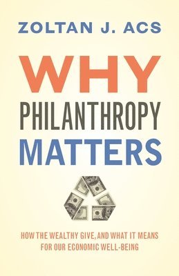Zoltan Acs - Why Philanthropy Matters, Häftad