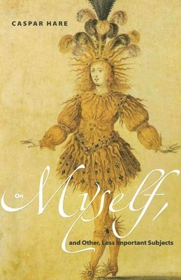 Caspar Hare - On Myself, and Other, Less Important Subjects, Häftad