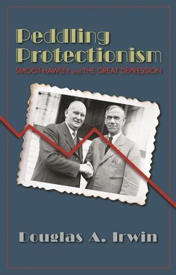 Douglas A. Irwin - Peddling Protectionism, Häftad