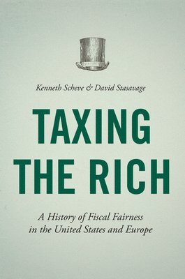 Kenneth Scheve, David Stasavage - Taxing the Rich, Häftad