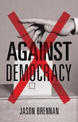 Jason Brennan - Against Democracy, Häftad