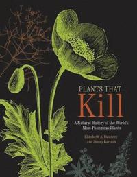 bokomslag Plants That Kill: A Natural History of the World's Most Poisonous Plants