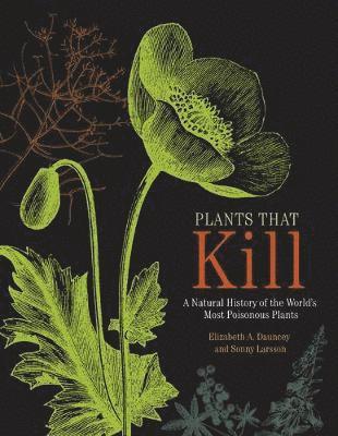 bokomslag Plants That Kill: A Natural History of the World's Most Poisonous Plants