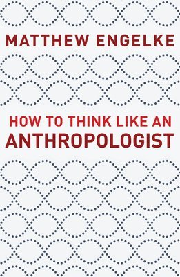 bokomslag How to Think Like an Anthropologist