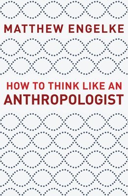 bokomslag How to Think Like an Anthropologist