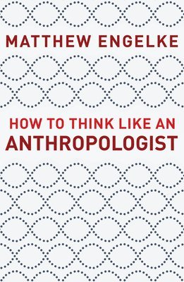 How to Think Like an Anthropologist 1