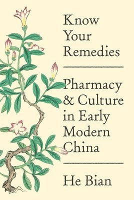 He Bian - Know Your Remedies, Inbunden