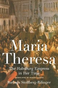 bokomslag Maria Theresa: The Habsburg Empress in Her Time