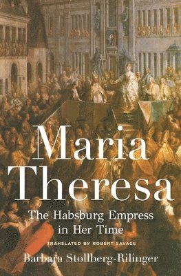 Barbara Stollberg-Rilinger - Maria Theresa, Inbunden
