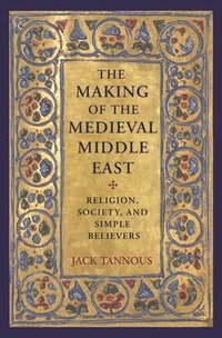 bokomslag The Making of the Medieval Middle East