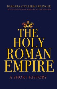 bokomslag The Holy Roman Empire: A Short History