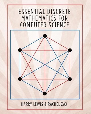 Harry Lewis, Rachel Zax - Essential Discrete Mathematics for Computer Science, Inbunden