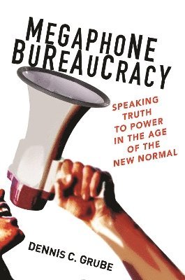 Dennis C. Grube - Megaphone Bureaucracy, Inbunden