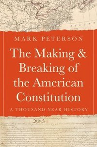 bokomslag Making and Breaking of the American Constitution