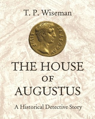 T.P. Wiseman, T. P. Wiseman - House of Augustus, Inbunden
