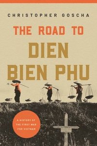 bokomslag The Road to Dien Bien Phu