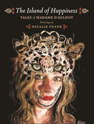 Madame d'Aulnoy, Natalie Frank - Island of Happiness, Inbunden