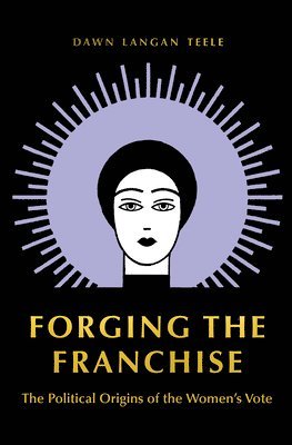Dawn Langan Teele - Forging the Franchise, Inbunden