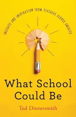 Ted Dintersmith - What School Could Be, Inbunden