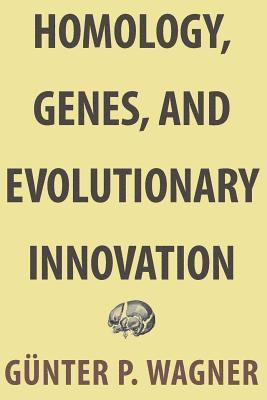 Günter P. Wagner - Homology, Genes, and Evolutionary Innovation, Häftad